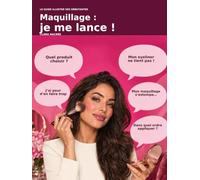 Maquillage : je me lance !: Le guide illustré pour débuter pas à pas, choisir les bons produits et se maquiller naturellement