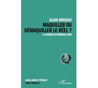 Maquiller ou démaquiller le réel: Le cinéma en première ligne