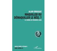Maquiller ou démaquiller le réel: Le cinéma en première ligne