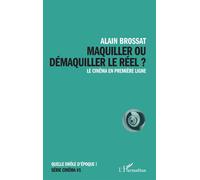 Maquiller ou démaquiller le réel: Le cinéma en première ligne