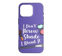 Maquilleur Humoristique avec Citation « I Don't Throw Shade I Blend It » Coque pour iPhone 16 Pro