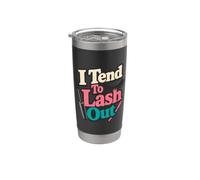 Maquilleur I Tend To Lash Out Gobelet isotherme en acier inoxydable double paroi