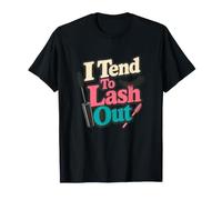 Maquilleur I Tend to Lash Out T-Shirt