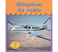Maquinas De Vuelo / Aircraft, HEINEMANN LEE Y APRENDE/HEINEMANN READ AND LEARN (SPANISH) Lola M. Schaefer (Auteur)