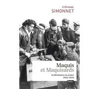 Maquis et maquisards: La résistance en armes 1942-1944