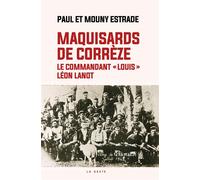 Maquisards de correze (geste) - le commandant louis - leon lanot - MOUNY ESTRADE - Geste - broché - Essai