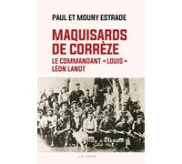 Maquisards de Corrèze - Le commandant "Louis" (Léon Lanot)