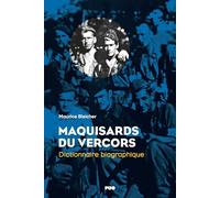 Maquisards du Vercors: Dictionnaire biographique