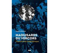 Maquisards du Vercors Dictionnaire biographique - Maurice Bleicher - Presses Universitaires Grenoble - broché - Essai