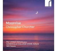 Mar Umbert Kimura; Somerville College Choir; Will Dawes - Moonrise: Christopher Churcher