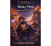 Mara Voss et le poids des vrais noms: Un mystère de règlement de comptes, de retrouvailles et du secret final sous les pierres d'Ashwood (Les Mystères de l'Académie d'Ashwood, Livre 4)