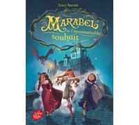 Marabel et l'épouvantable souhait - Tome 2 - Tracy Barrett - Ldp Jeunesse - Poche - Roman junior