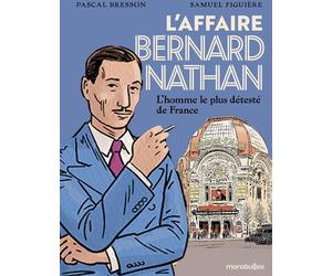 Marabulles La tragédie Bernard Natan - L'homme le plus détesté de France