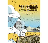 Marabulles Les abeilles se cachent pour mourir - Anatomie d'une crise écologique