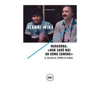 Maradona: «Non sarò mai un uomo comune». Il calcio al tempo di Diego