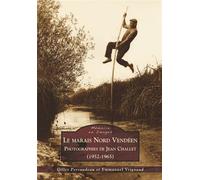 G. Perraudeau & E. Vrignaud – Le Marais Nord Vendéen – Photographies de Jean Challet (1952-1965)