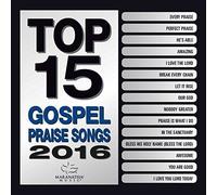 Maranatha Gospel - Top 15 Gospel Praise Songs 2016 [Compact Discs]
