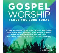 Maranatha Music - Gospel Worship I Love You Lord Today