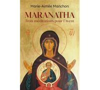 Maranatha - trois meditations pour l'avent - Marie-Aimée Manchon - Cerf - broché - Essai
