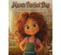Mara's Perfect Day: A Funny Picture Book About Imagination, Mess, and Making Every Day Magical (Ages 3-6)