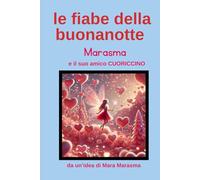 MARASMA E IL SUO AMICO CUORICCINO: QUANDO UN CUORE PICCOLO CREA GRANDI MAGIE