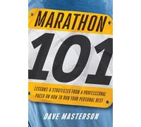 Marathon 101 Lessons and Strategies from a Professional Pacer on How to Run Your Personal Best - Dave Masterson - VeloPress Books - ebook (ePub) - Livre