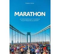 Marathon - 42 destinations et conseils pour prendre le départ Frédéric Poirier (Auteur), Dominique Chauvelier (Préface), Méline Rollin (Postface)