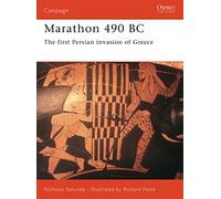 Marathon 490 Bc: The First Persian Invasion of Greece