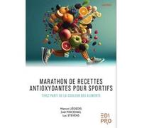 Marathon de recettes antioxydantes pour sportifs Manon Liégeois (Auteur), Luc Stevens (Auteur), Joël Pincemail (Auteur)