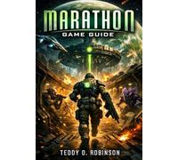 Marathon Game Guide: Shells, Shots, and Spectral Secrets: The Eternal Arsenal for Marathon Legends