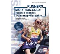 Marathon-Gold: Richard Ringers Trainingsphilosophie: Die Geschichte des Europameisters