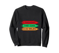 Marathon Runner I Thought They Said 2.62 Miles Running Sweatshirt