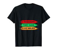 Marathon Runner I Thought They Said 2.62 Miles Running T-Shirt