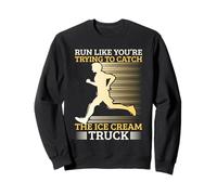 Marathon Runner Trying to Catch The Ice Cream Truck Running Sweatshirt