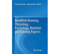 Marathon Running: Physiology, Psychology, Nutrition And Training Aspects