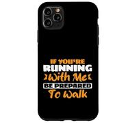 Marathon Si Vous courez avec Moi, préparez-Vous à Marcher Coque pour iPhone 11 Pro Max