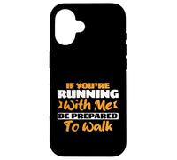 Marathon Si Vous courez avec Moi, préparez-Vous à Marcher Coque pour iPhone 16