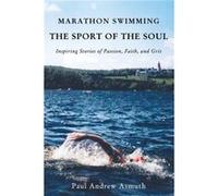 Marathon Swimming The Sport of the Soul by Paul Andrew Asmuth Paul Andrew Asmuth (Auteur)