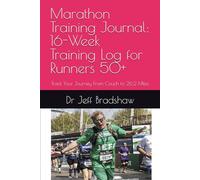 Marathon Training Journal: 16-Week Training Log for Runners 50+: Track Your Journey From Couch to 26.2 Miles