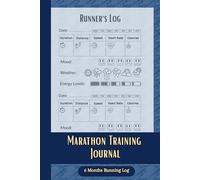 Marathon Training Journal: Running Log Book to Record Duration, Distance, Speed, Mood, Weather, Energy Levels, Calories, and Heart Rate