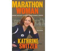 Marathon Woman: Running the Race to Revolutionize Women's Sports