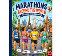 MARATHONS AROUND THE WORLD A COLOURING BOOK FOR RUNNERS: DREAM IT - RUN IT - COLOUR IT
