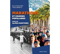 Marathons et courses populaires dans les Alpes-Maritimes - Bernard Maccario - Gilletta Eds - broché - Guide