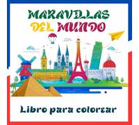 Maravillas del Mundo Libro para Colorear: Maravillas Arquitectónicas y Naturales Libro de arte para colorear Perfecto para relajarse y aprender sobre culturas del mundo