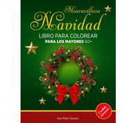 Maravillosa Navidad Libro Para Colorear Para Los Mayores 60+: Lleno De Magia Páginas Para Colorear Con Decoraciones De Invierno, Paisajes, Etc Relajación, Destreza Manual El Regalo Perfecto