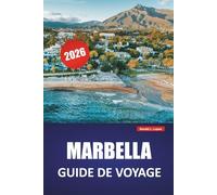 MARBELLA GUIDE DE VOYAGE 2026: Découvrez les meilleures plages, les sites côtiers, la cuisine locale et les expériences culturelles du sud de l'Espagne