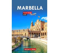 Marbella Travel Guide 2026: The Essential Guide to Discover Costa Del Sol Itineraries, Beaches, Resorts, Cuisine, Activities, and Local Tips for Unforgettable Experiences in Malaga, Spain