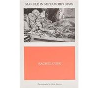 Marble in Metamorphosis by Rachel Cusk Rachel Cusk (Auteur)