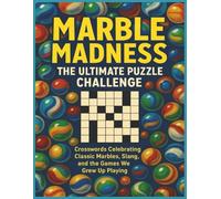 Marble Madness: The Ultimate Puzzle Challenge: Crosswords Celebrating Classic Marbles, Slang, and the Games We Grew Up Playing
