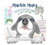 Marble Mung Moving to His New Home: With French Dialogues and English Translations